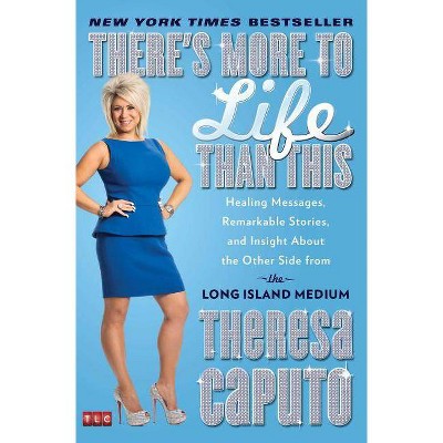 There's More to Life Than This (Reprint) (Paperback) by Theresa Caputo