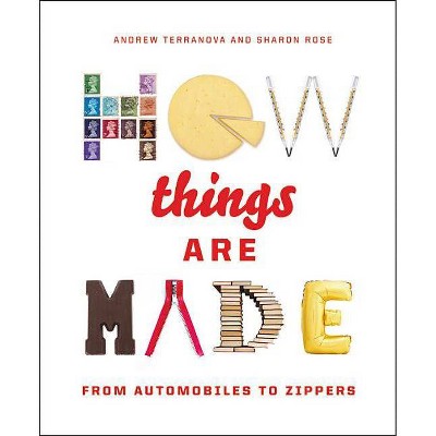  How Things Are Made - by  Andrew Terranova & Sharon Rose (Hardcover) 