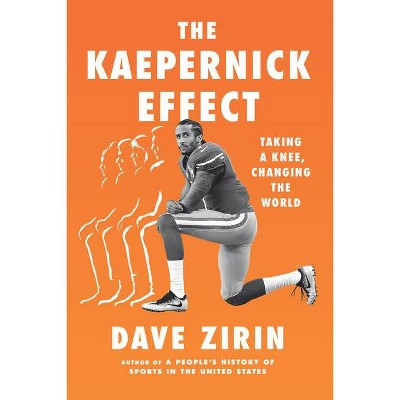 The Kaepernick Effect - by  Dave Zirin (Hardcover)