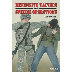 Defensive Tactics for Special Operations - by  Jim Wagner (Paperback) - 1 of 1