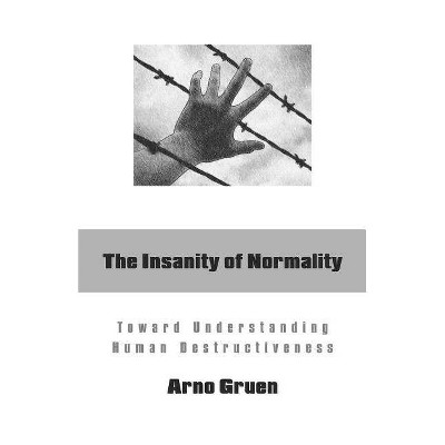 The Insanity of Normality - by  Arno Gruen (Paperback)