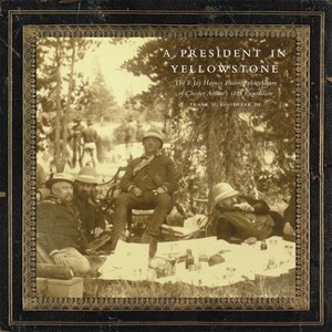 A President in Yellowstone, 11 - (The Charles M. Russell Center Art and Photography of the American West) by  Frank H Goodyear (Hardcover) - 1 of 1
