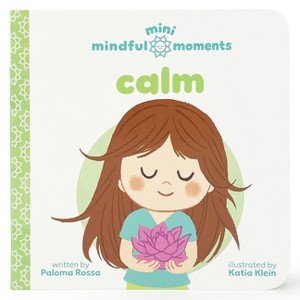 Mini Mindful Moments: Calm - by  Paloma Rossa (Board Book) - 1 of 1