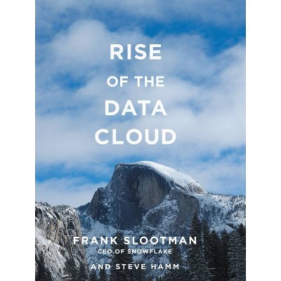 Rise of the Data Cloud - by  Frank Slootman & Steve Hamm (Hardcover)