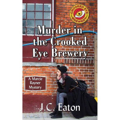 Murder in the Crooked Eye Brewery - (Marcie Rayner Mystery) by  J C Eaton (Paperback)