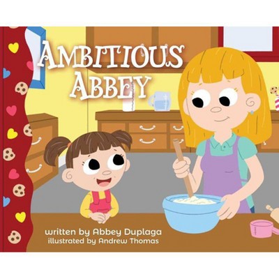 Ambitious Abbey - by  Abbey Duplaga (Hardcover)