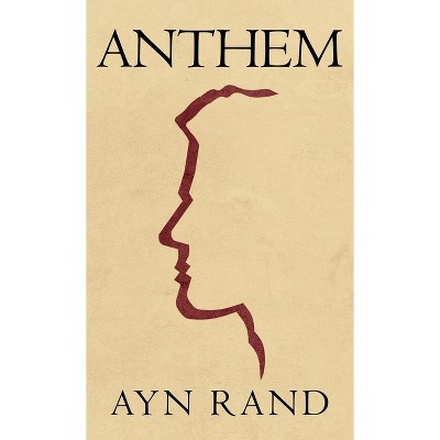 Anthem - by  Ayn Rand (Hardcover)