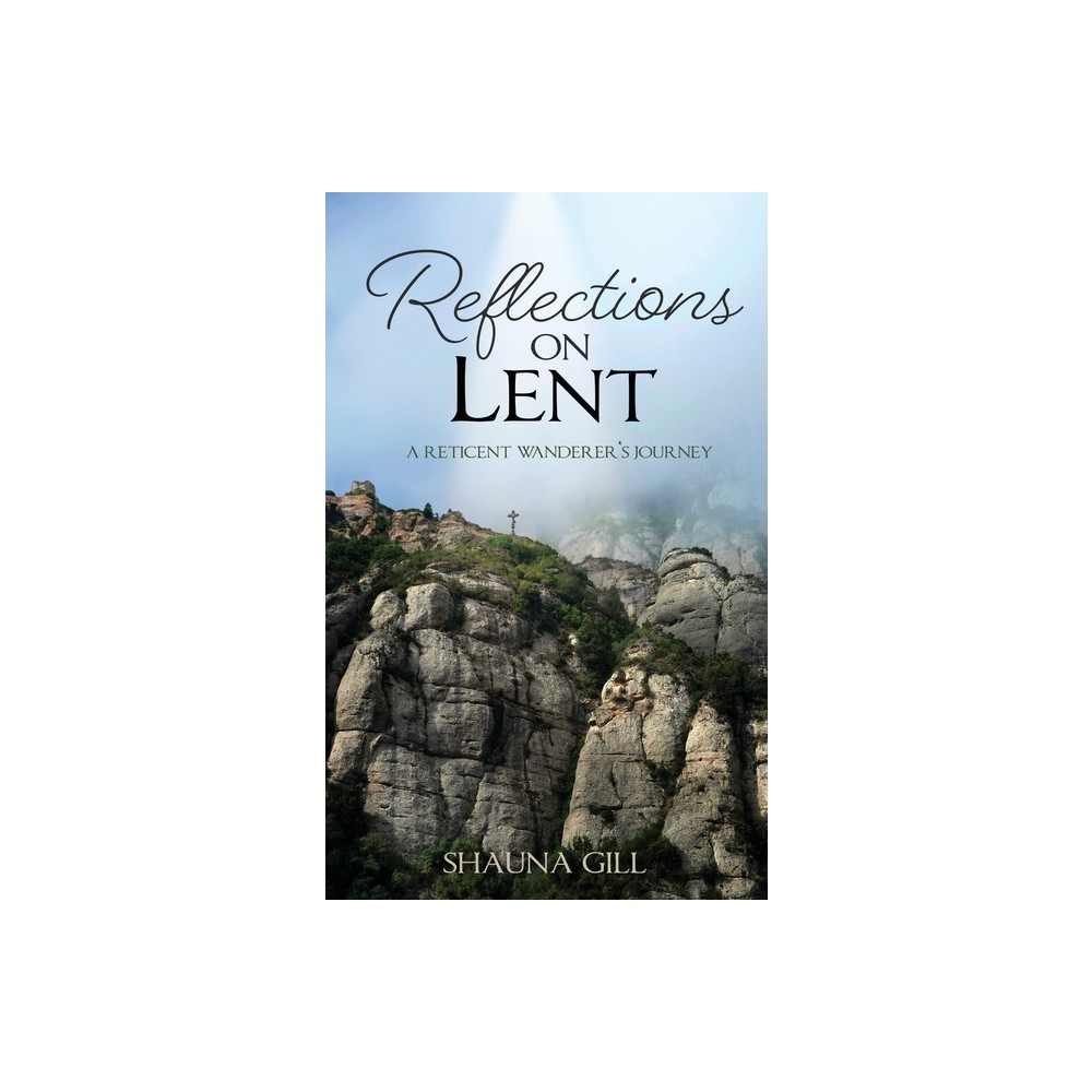 Reflections on Lent - by Shauna Gill (Paperback)