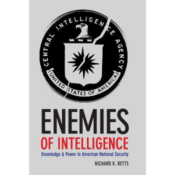 Enemies of Intelligence - by  Richard Betts (Paperback)
