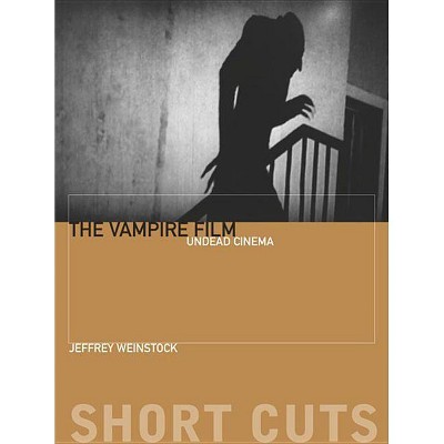 The Vampire Film - (Short Cuts) by  Jeffrey Weinstock (Paperback)