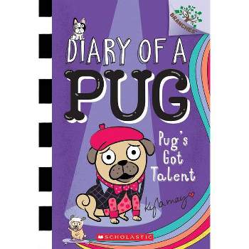 Pug's Got Talent: A Branches Book (Diary of a Pug #4), Volume 4 - by Kyla May (Paperback)
