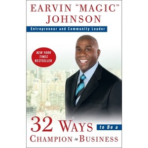 32 Ways to Be a Champion in Business - by  Earvin Magic Johnson (Paperback) - 1 of 1