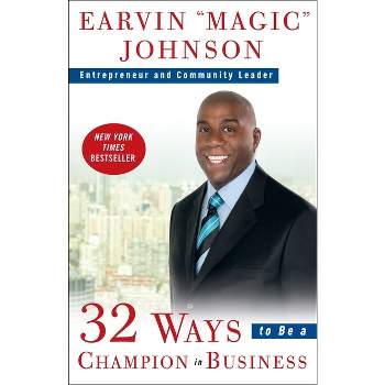 32 Ways to Be a Champion in Business - by  Earvin Magic Johnson (Paperback)