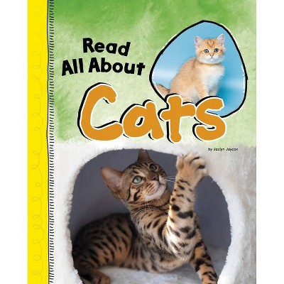 Read All about Cats - (Read All about It) by  Jaclyn Jaycox (Hardcover)