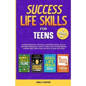 Success Life Skills for Teens - (Life Skill Handbooks for Teens) by Emily Carter - 1 of 1