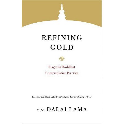 Refining Gold - (Core Teachings of Dalai Lama) by  Dalai Lama (Paperback)