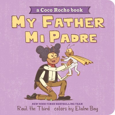 My Father, Mi Padre - (World of ¡vamos!) by  Raúl the Third (Board Book)