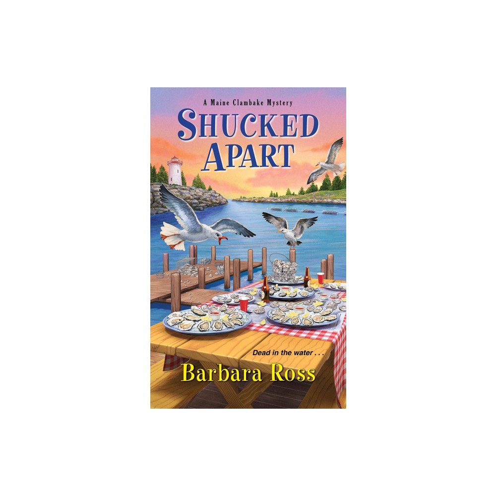 Shucked Apart - (Maine Clambake Mystery) by Barbara Ross (Paperback)