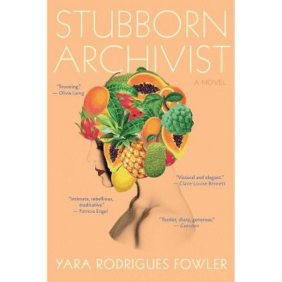 Stubborn Archivist - by  Yara Rodrigues Fowler (Paperback)