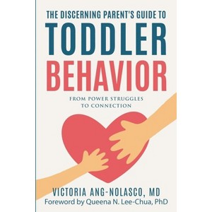 The Discerning Parent's Guide to Toddler Behavior - by  Victoria Ang-Nolasco (Paperback) - 1 of 1
