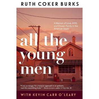 All the Young Men - by Ruth Coker Burks & Kevin Carr O'Leary