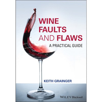 Wine Faults and Flaws - by  Keith Grainger (Hardcover)