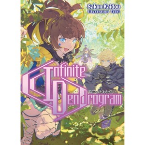 Infinite Dendrogram: Volume 17 (Light Novel) - (Infinite Dendrogram (Light Novel)) by  Sakon Kaidou (Paperback) - 1 of 1