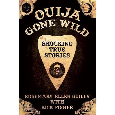 Ouija Gone Wild - by  Rosemary Ellen Guiley & Rick Fisher (Paperback)