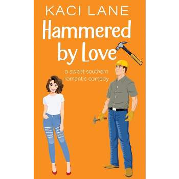 Hammered by Love - (Bama Boys) by  Kaci Lane (Paperback)