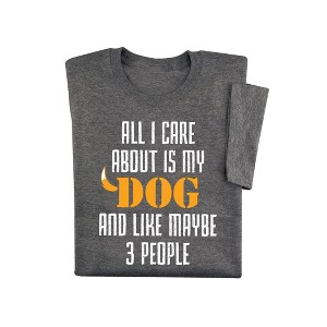 Collections Etc All I Care About Is My Dog And Maybe 3 People T-Shirt - 1 of 4