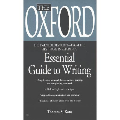 The Oxford Essential Guide to Writing - (Essential Resource Library) by  Thomas S Kane (Paperback)