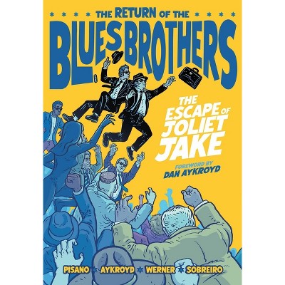 The Blues Brothers: The Escape of Joliet Jake - by  Luke Pisano & James Werner & Stella Aykroyd (Hardcover)
