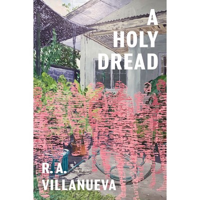 A Holy Dread - by  R A Villanueva (Paperback)