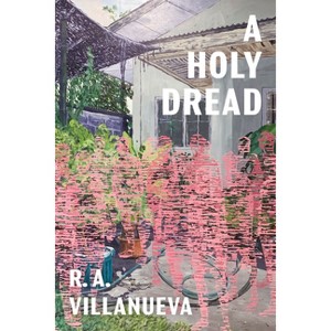 A Holy Dread - by  R A Villanueva (Paperback) - 1 of 1