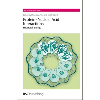 Protein-Nucleic Acid Interactions - (Rsc Biomolecular Sciences) by  Phoebe A Rice & Carl C Correll (Hardcover)
