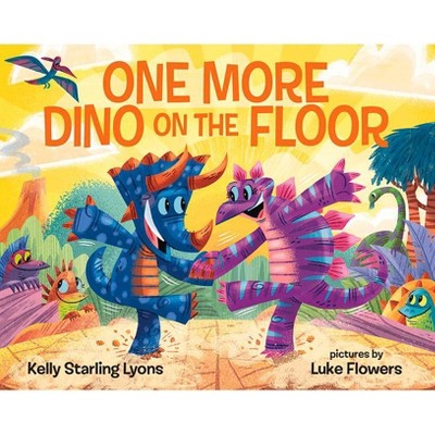 One More Dino on the Floor - by  Kelly Starling Lyons (Hardcover)