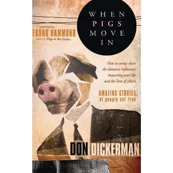 When Pigs Move in - by  Don Dickerman (Hardcover)