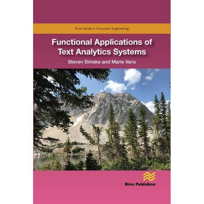 Functional Applications of Text Analytics Systems - (River Publishers Document Engineering) by  Steven Simske & Marie Vans (Hardcover)