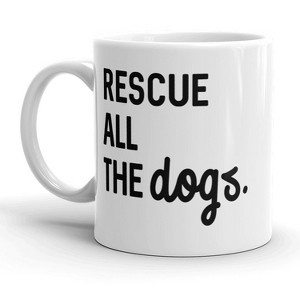 Crazy Dog T-Shirts Rescue All The Dogs Mug Cute Pet Puppy Coffee Cup - 11oz - 1 of 4