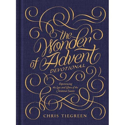 The Wonder of Advent Devotional - by  Chris Tiegreen (Hardcover)