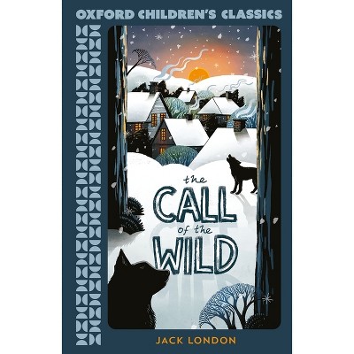 The Call of the Wild - (Oxford Children's Classics) by  Jack London (Paperback)