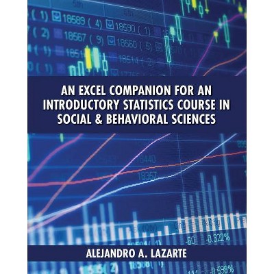 An Excel Companion for an Introductory Statistics Course in Social and Behavioral Sciences - by  Alejandro A Lazarte (Paperback)