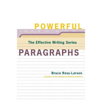 Powerful Paragraphs - (Effective Writing) by  Bruce Ross-Larson (Paperback)