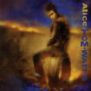 Tom Waits - Alice - 1 of 1