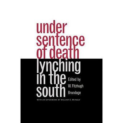 Under Sentence of Death - by  W Fitzhugh Brundage (Paperback)