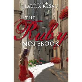 The Ruby Notebook - by  Laura Resau (Paperback)