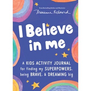 I Believe in Me - by  Marianne Richmond (Paperback) - 1 of 1