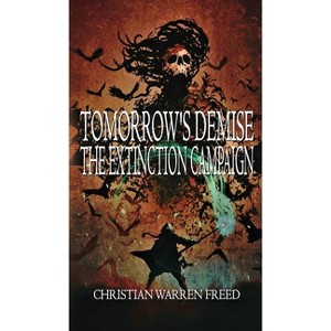 Tomorrow's Demise - by  Christian Warren Freed (Hardcover) - 1 of 1