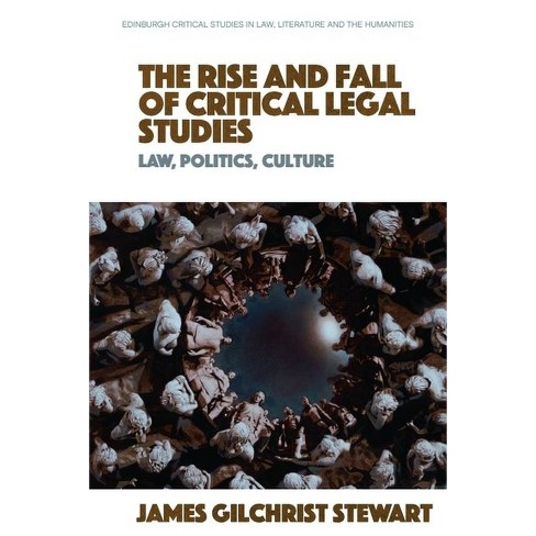 The Rise and Fall of Critical Legal Studies - (Edinburgh Critical Studies in Law, Literature and the Humanities) by  James Gilchrist Stewart - image 1 of 1