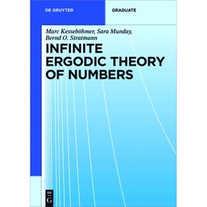 Infinite Ergodic Theory of Numbers - (De Gruyter Textbook) by  Marc Kesseböhmer & Sara Munday & Bernd Otto Stratmann (Paperback) - 1 of 1